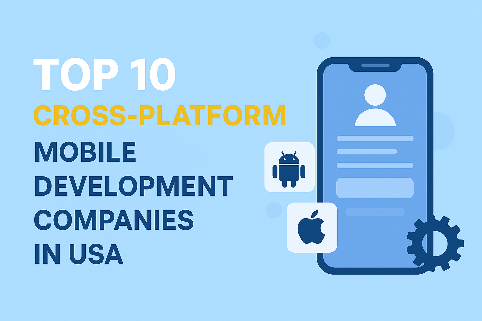 Top 10 Cross-Platform Mobile Development Companies in USA