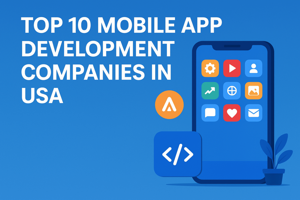 Top 10 Mobile App Development Companies in the USA