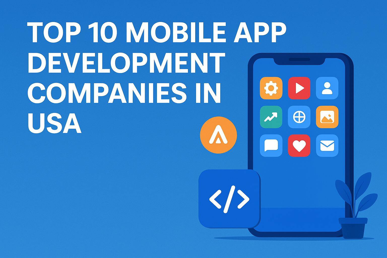 Top 10 Mobile App Development Companies in the USA